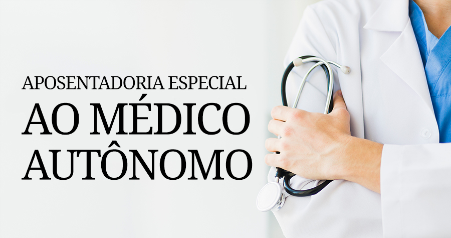 Aposentadoria Especial ao Médico Autônomo